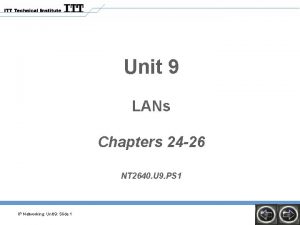 Unit 9 LANs Chapters 24 26 NT 2640