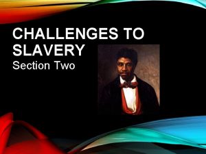 CHALLENGES TO SLAVERY Section Two REPUBLICAN PARTY In