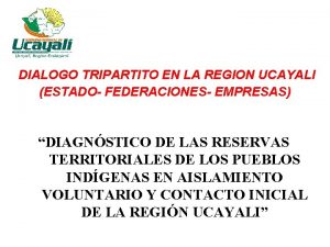 DIALOGO TRIPARTITO EN LA REGION UCAYALI ESTADO FEDERACIONES