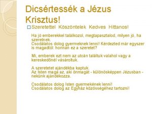 Dicsrtessk a Jzus Krisztus Szeretettel Kszntelek Kedves Hittanos