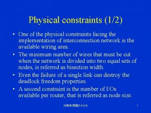 Physical constraints 12 One of the physical constraints