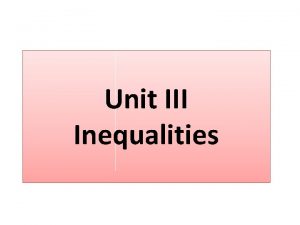 Unit III Inequalities What is an inequality Inequalities