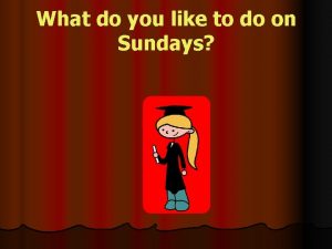 What do you like to do on Sundays