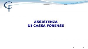 ASSISTENZA DI CASSA FORENSE 1 1 Le prestazioni