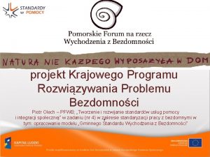 projekt Krajowego Programu Rozwizywania Problemu Bezdomnoci Piotr Olech