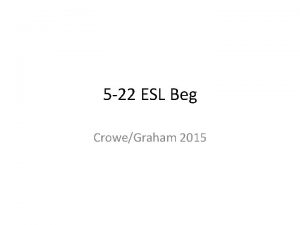 5 22 ESL Beg CroweGraham 2015 Objective and