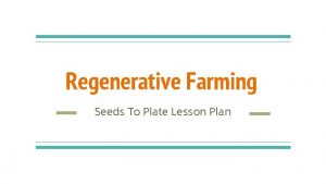 Regenerative Farming Seeds To Plate Lesson Plan Three