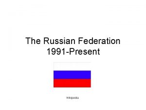 The Russian Federation 1991 Present Wikipedia 1991 A