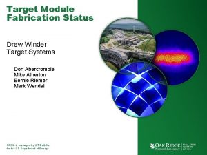 Target Module Fabrication Status Drew Winder Target Systems