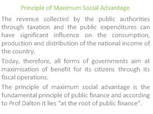 Principle of Maximum Social Advantage The revenue collected