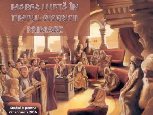 MAREA LUPT N TIMPUL BISERICII PRIMARE Studiul 9