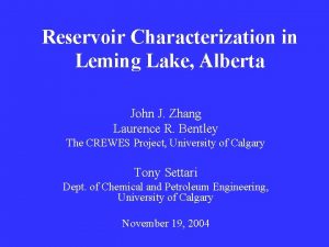 Reservoir Characterization in Leming Lake Alberta John J