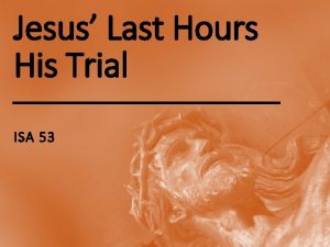 Jesus Last Hours His Trial ISA 53 v