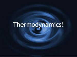 Thermodynamics Heat G Heat is the transfer of