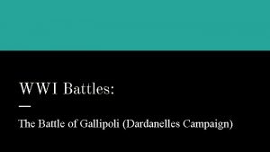 WWI Battles The Battle of Gallipoli Dardanelles Campaign