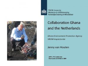 Collaboration Ghana and the Netherlands Ghana Environment Protection