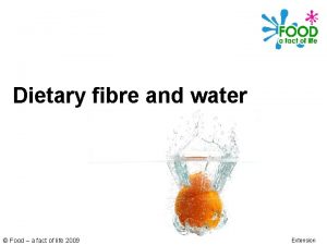 Dietary fibre and water Food a fact of