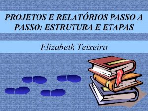 PROJETOS E RELATRIOS PASSO A PASSO ESTRUTURA E