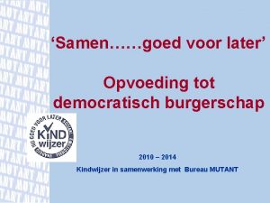 Samengoed voor later Opvoeding tot democratisch burgerschap 2010