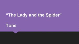 The Lady and the Spider Tone Tone Brainpop