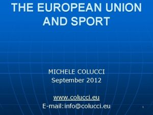 THE EUROPEAN UNION AND SPORT MICHELE COLUCCI September