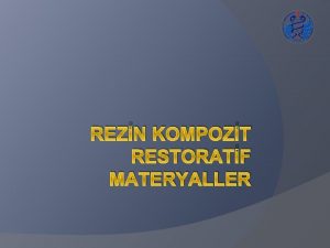 REZN KOMPOZT RESTORATF MATERYALLER Kompozit biyomateryali iki ya