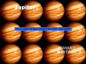 Jupiter This is Jupiter the bigest planet in