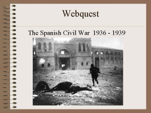 Webquest The Spanish Civil War 1936 1939 Introduction