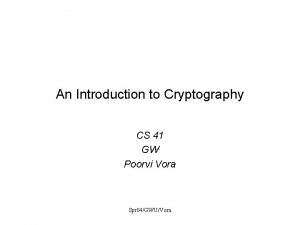 An Introduction to Cryptography CS 41 GW Poorvi