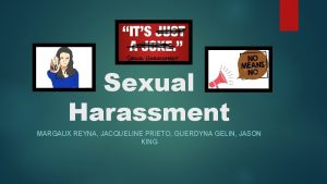 Sexual Harassment MARGAUX REYNA JACQUELINE PRIETO GUERDYNA GELIN