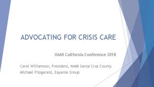 ADVOCATING FOR CRISIS CARE NAMI California Conference 2018