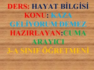 DERS HAYAT BLGS KONU KAZA GELYORUM DEMEZ HAZIRLAYAN