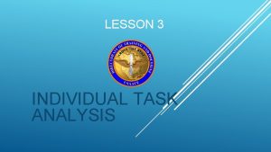LESSON 3 INDIVIDUAL TASK ANALYSIS INDIVIDUAL TASK ANALYSIS