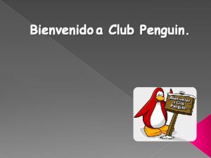 Bienvenido a Club Penguin Qu es club Penguin