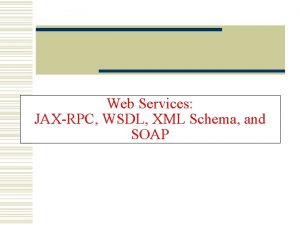 Web Services JAXRPC WSDL XML Schema and SOAP