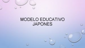 MODELO EDUCATIVO JAPONES ESTRUCTURA DEL SISTEMA EDUCATIVO JAPONS