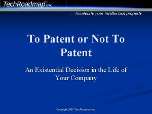 Accelerate your intellectual property To Patent or Not