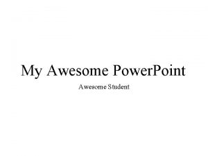 My Awesome Power Point Awesome Student Introduction 1