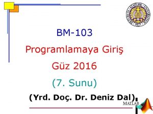 BM103 Programlamaya Giri Gz 2016 7 Sunu Yrd