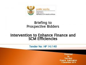 Briefing to Prospective Bidders Intervention to Enhance Finance