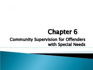 Chapter 6 Community Supervision for Offenders with Special