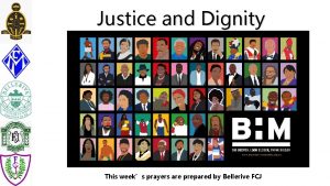 Justice and Dignity This weeks prayers are prepared