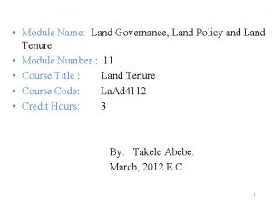 Module Name Land Governance Land Policy and Land