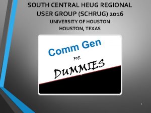 SOUTH CENTRAL HEUG REGIONAL USER GROUP SCHRUG 2016