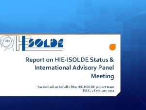 Report on HIEISOLDE Status International Advisory Panel Meeting