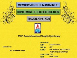 Ms Nivedita Tiwari John Dewey Philosophy of john