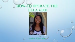 HOWTO OPERATE THE ELLA 4 000 Author Ella