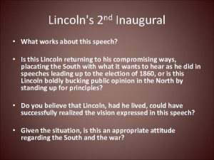 Lincolns 2 nd Inaugural What works about this