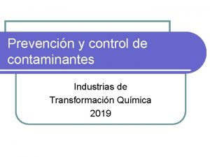 Prevencin y control de contaminantes Industrias de Transformacin