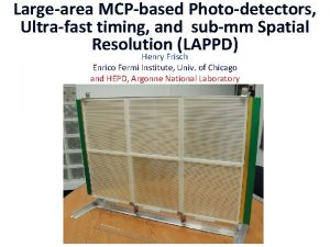 Largearea MCPbased Photodetectors Ultrafast timing and submm Spatial